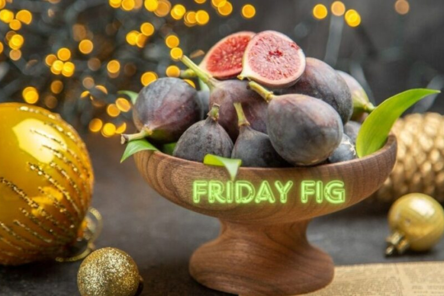 Friday Fig