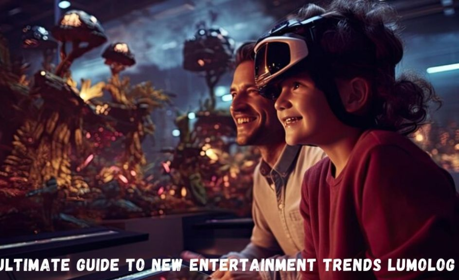 Ultimate Guide To New Entertainment Trends Lumolog